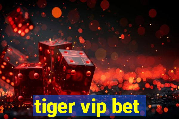 tiger vip bet